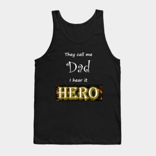 They call me dad i hear it hero Tank Top